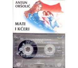 ANTUN TUNJA ORSOLIC - Mati i kceri 1993 (MC)